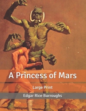 A Princess of Mars: Large Print by Edgar Rice Burroughs