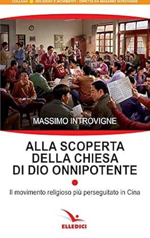 Alla scoperta della Chiesa di Dio onnipotente by Massimo Introvigne