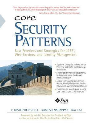 Core Security Patterns: Best Practices and Strategies for J2EE, Web Services, and Identity Management by Ramesh Nagappan, Christopher Steel, Ray Lai