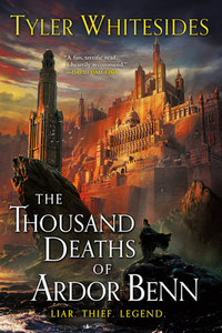 The Thousand Deaths of Ardor Benn by Tyler Whitesides