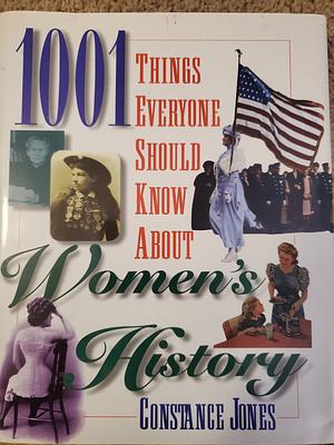 1001 Things Everyone Should Know about Women's History by Constance Jones