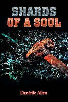 Shards of a Soul by Danielle Allen