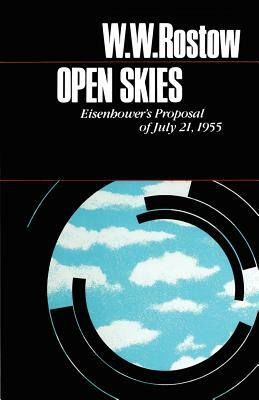 Open Skies: Eisenhower's Proposal of July 21, 1955 by Walt W. Rostow, W. W. Rostow