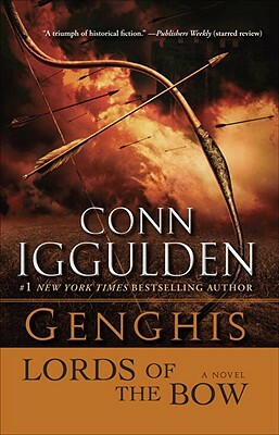 Genghis: Lords of the Bow by Conn Iggulden