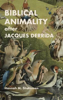 Biblical Animality after Jacques Derrida by Hannah Strømmen