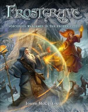 Frostgrave: Fantasy Wargames in the Frozen City by Dmitry Burmak, Joseph A. McCullough