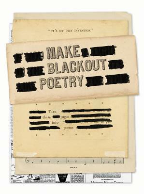 Make Blackout Poetry: Turn These Pages Into Poems by John Carroll