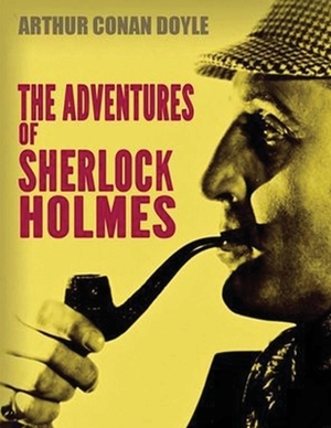 The Adventures of Sherlock Holmes (Annotated) by Arthur Conan Doyle