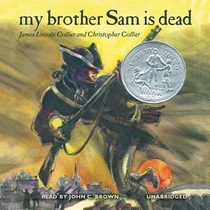 My Brother Sam Is Dead by Christopher Collier, James Lincoln Collier