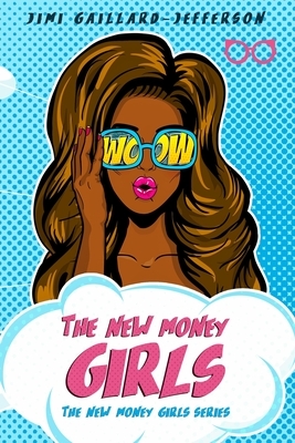 The New Money Girls by Jimi Gaillard-Jefferson