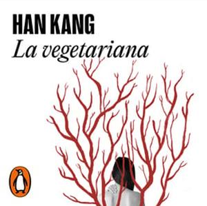 La vegetariana by Han Kang