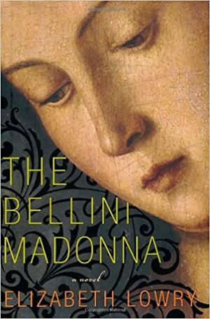 The Bellini Madonna: A Novel by Elizabeth Lowry