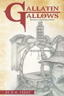 Gallatin Gallows by K. W. Peery
