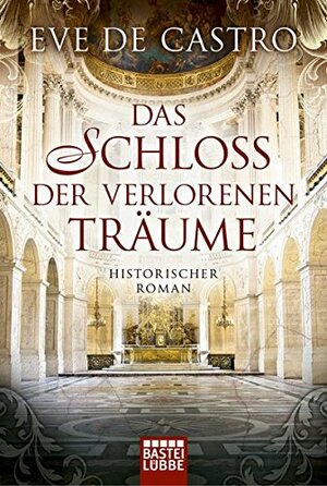 Das Schloss der verlorenen Träume by Ève de Castro