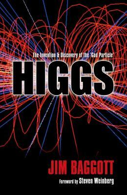 Higgs: The Invention and Discovery of the 'god Particle' by Jim Baggott