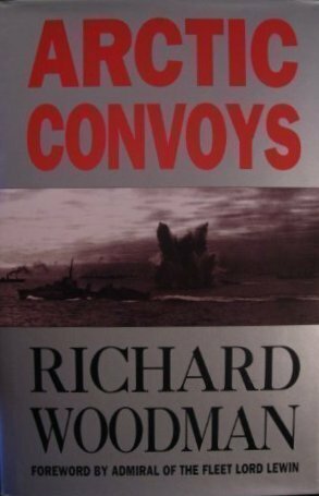 The Arctic Convoys, 1941-1945 by Richard Woodman