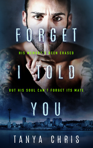 Forget I Told You by Tanya Chris