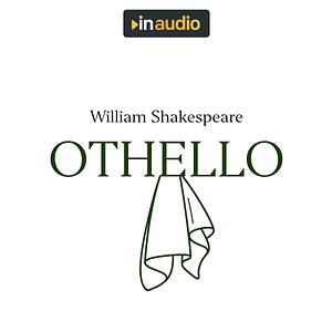 Othello: The Moor of Venice by William Shakespeare