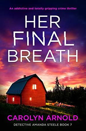 Her Final Breath  by Carolyn Arnold