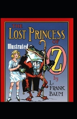 The Lost Princess of Oz Illustrated by L. Frank Baum