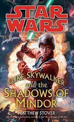 Luke Skywalker and the Shadows of Mindor by Matthew Woodring Stover