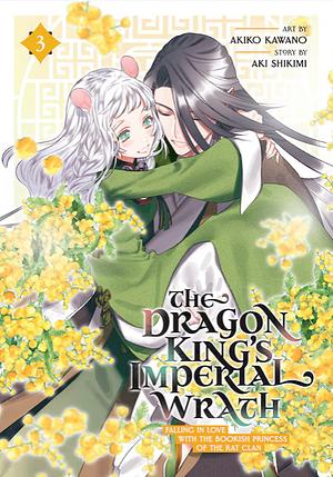 The Dragon King's Imperial Wrath: Falling in Love with the Bookish Princess of the Rat Clan Vol. 3 by Aki Shikimi, Akiko Kawano