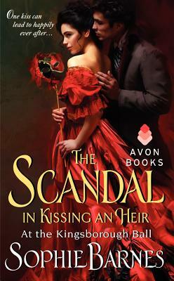 The Scandal in Kissing an Heir: At the Kingsborough Ball by Sophie Barnes