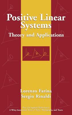 Positive Linear Systems: Theory and Applications by Lorenzo Farina, Sergio Rinaldi