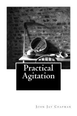 Practical Agitation by John Jay Chapman