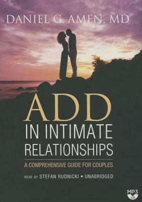 Add in Intimate Relationships: A Comprehensive Guide for Couples by Daniel G. Amen MD
