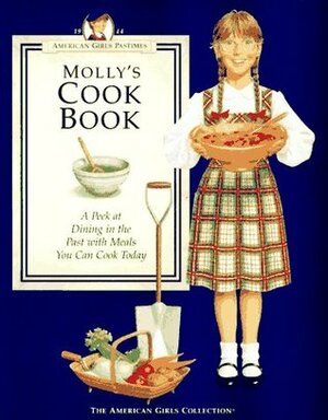 Molly's Cookbook: A Peek at Dining in the Past With Meals You Can Cook Today by Jeanne Thieme, Jodi Evert, Polly Athan