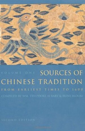 Sources of Chinese Tradition, Vol 1: From Earliest Times to 1600 by Irene Bloom, William Theodore de Bary
