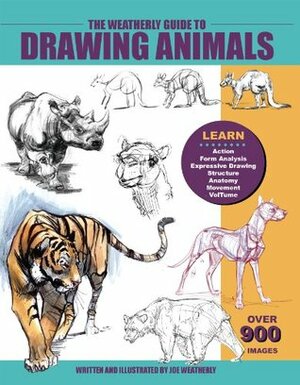 The Weatherly Guide to Drawing Animals by Joe Weatherly