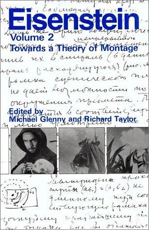 Selected Works: Towards a theory of montage by Richard Taylor, Michael Glenny