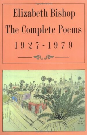 The Complete Poems 1927-1979 by Elizabeth Bishop