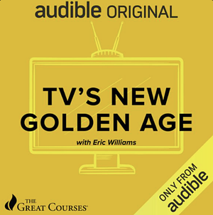 TV’s New Golden Age by Eric R. Williams