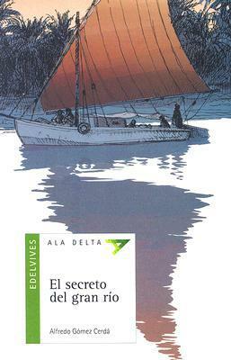 El secreto del gran río by Alfredo Gómez Cerdá