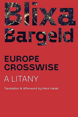 Europe Crosswise: A Litany by Blixa Bargeld