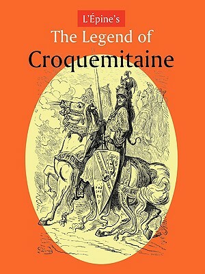 L'Pine's the Legend of Croquemitaine, and the Chivalric Times of Charlemagne by Ernest L'Pine