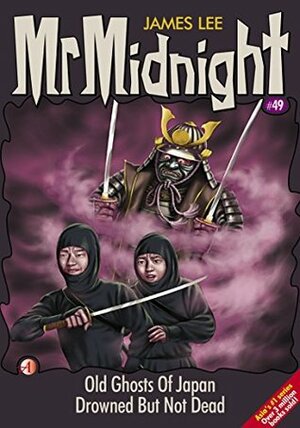 Mr Midnight #49: Old Ghosts Of Japan; Drowned But Not Dead by James Lee