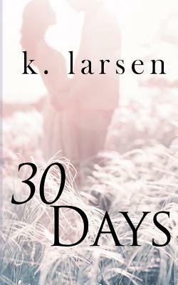 30 Days by K. Larsen