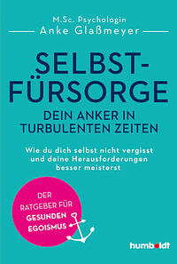 Selbstfürsorge – Dein Anker in turbulenten Zeiten by Anke Glaßmeyer