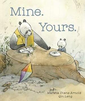 Mine. Yours. by Marsha Diane Arnold, Qin Leng