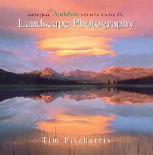 National Audubon Society Guide to Landscape Photography by Tim Fitzharris