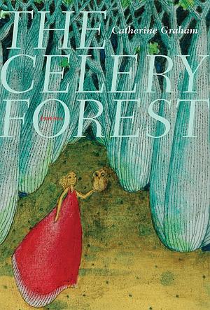 Celery Forest, The by Catherine Graham, Catherine Graham