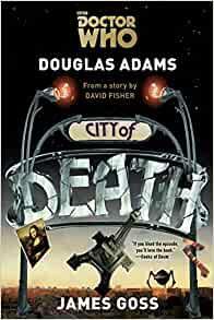 Doctor Who: City of Death by James Goss, Douglas Adams, David Fisher