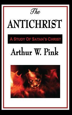 The Antichrist by Arthur W. Pink