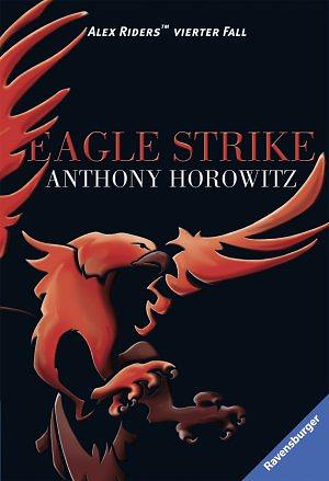 Eagle Strike Alex Riders Vierter Fall. by Anthony Horowitz, Karlheinz Dürr
