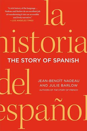 The Story of Spanish by Jean-Benoît Nadeau, Julie Barlow