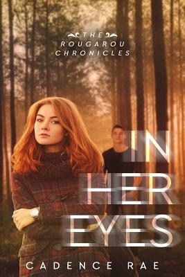 In Her Eyes: Rougarou Chronicles Novella by Cadence Rae